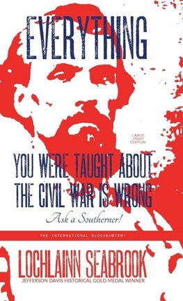 Everything You Were Taught About the Civil War is Wrong, Ask a Southerner!