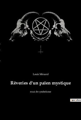 Rêveries d'un païen mystique