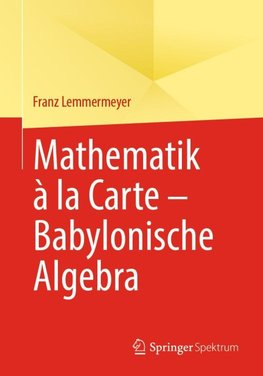 Mathematik à la Carte - Babylonische Algebra