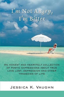 I'm Not Angry, I'm Bitter