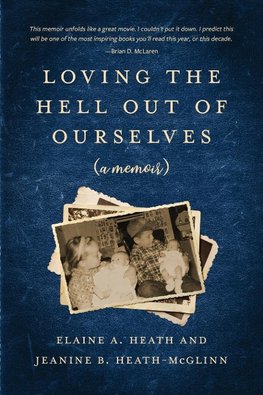 Loving the Hell Out of Ourselves (a memoir)