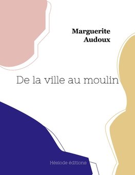 De la ville au moulin (grand format)