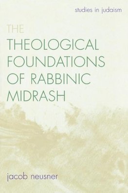 Theological Foundations of Rabbinic Midrash