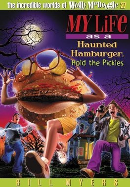 A My Life as a Haunted Hamburger, Hold the Pickles