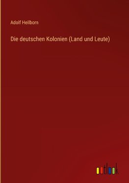 Die deutschen Kolonien (Land und Leute)