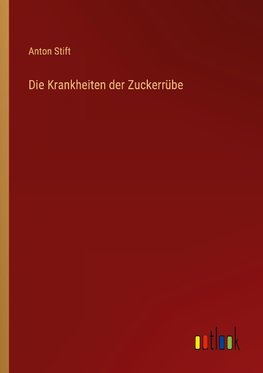 Die Krankheiten der Zuckerrübe