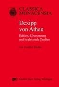 Dexipp von Athen. Edition, Übersetzung und begleitende Studien