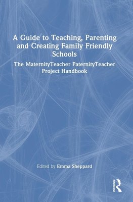 A Guide to Teaching, Parenting and Creating Family Friendly Schools
