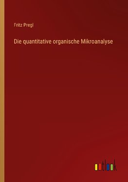 Die quantitative organische Mikroanalyse