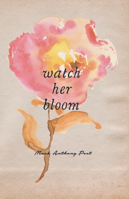 Watch Her Bloom