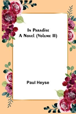 In Paradise;  A Novel. (Volume II)