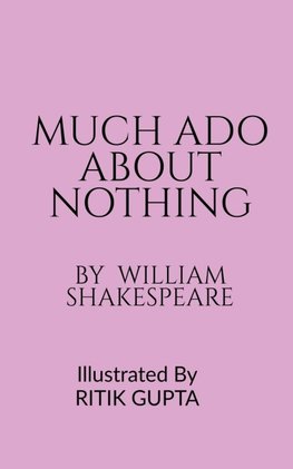 MUCH ADO ABOUT NOTHING ||  WILLIAM SHAKESPEARE || RITIK GUPTA