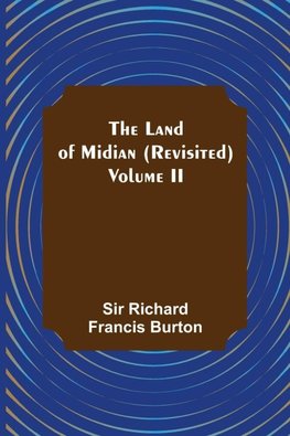 The Land of Midian (Revisited) - Volume II