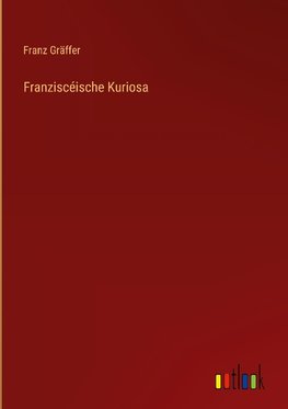 Franziscéische Kuriosa