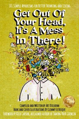Get Out Of Your Head, It's a Mess In There!