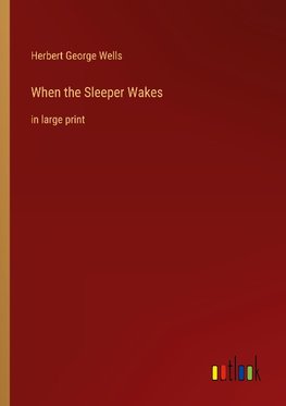 When the Sleeper Wakes