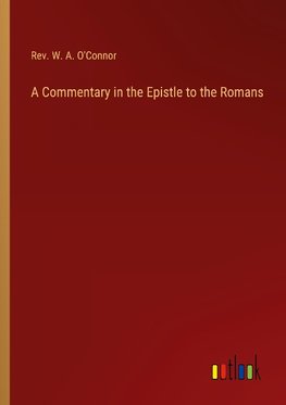 A Commentary in the Epistle to the Romans