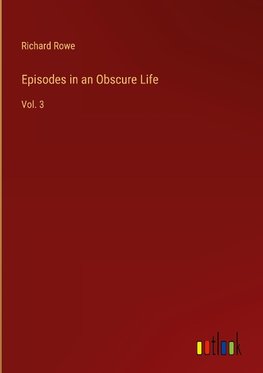 Episodes in an Obscure Life