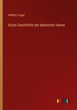 Kurze Geschichte der deutschen Hanse