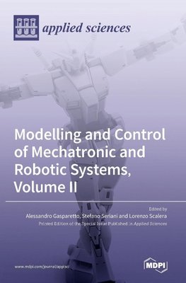 Modelling and Control of Mechatronic and Robotic Systems, Volume II
