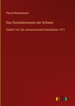 Das Eisenbahnwesen der Schweiz
