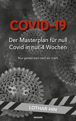 Covid-19 - Der Masterplan für null Covid in nur 4 Wochen