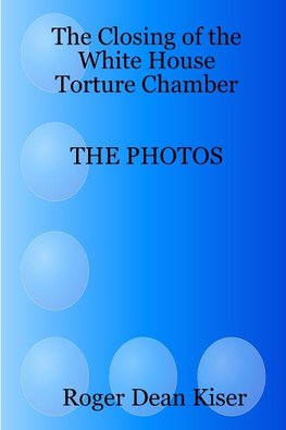 The closing of the White House Torture Chamber