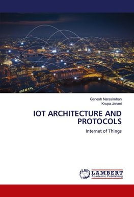 IOT ARCHITECTURE AND PROTOCOLS