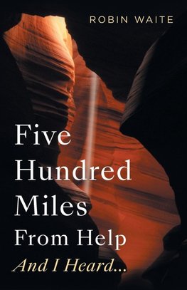 Five Hundred Miles From Help And I Heard...