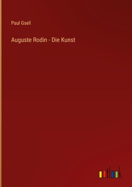 Auguste Rodin - Die Kunst