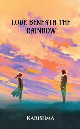 LOVE BENEATH THE RAINBOW