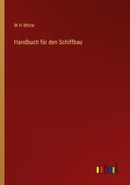 Handbuch für den Schiffbau