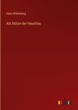 Als Stütze der Hausfrau