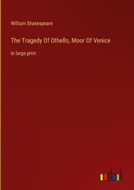 The Tragedy Of Othello, Moor Of Venice
