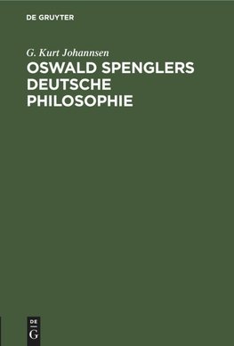 Oswald Spenglers deutsche Philosophie
