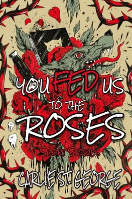 You Fed Us To The Roses