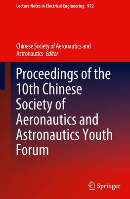 Proceedings of the 10th Chinese Society of Aeronautics and Astronautics Youth Forum