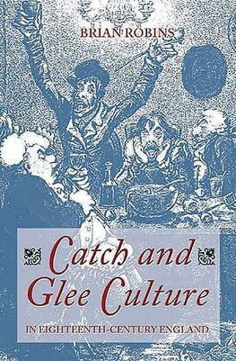 Catch and Glee Culture in Eighteenth-Century England