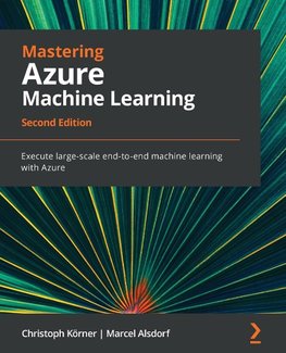 Mastering Azure Machine Learning - Second Edition