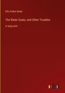 The Water Goats, and Other Troubles