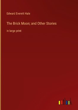 The Brick Moon; and Other Stories