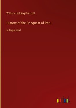 History of the Conquest of Peru