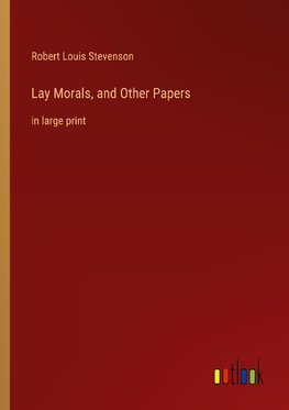 Lay Morals, and Other Papers