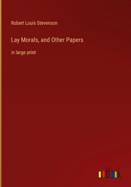 Lay Morals, and Other Papers