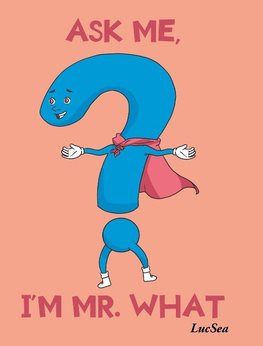 ASK ME, I'M MR. WHAT