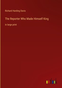 The Reporter Who Made Himself King
