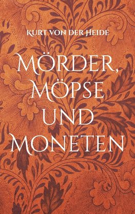 Mörder, Möpse und Moneten