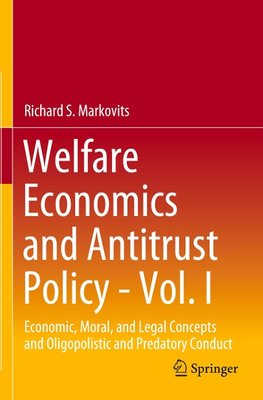 Welfare Economics and Antitrust Policy - Vol. I