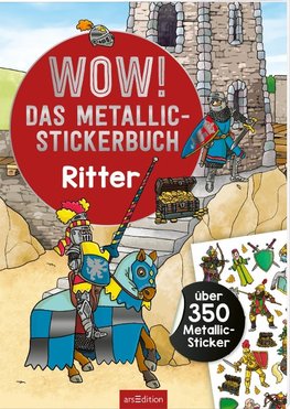 WOW! Das Metallic-Stickerbuch - Ritter