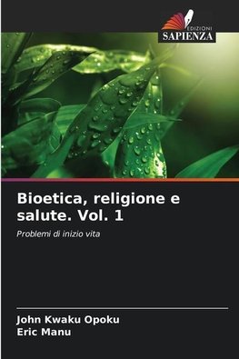 Bioetica, religione e salute. Vol. 1